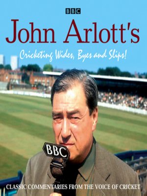 cover image of John Arlott's Cricketing Wides, Byes and Slips!